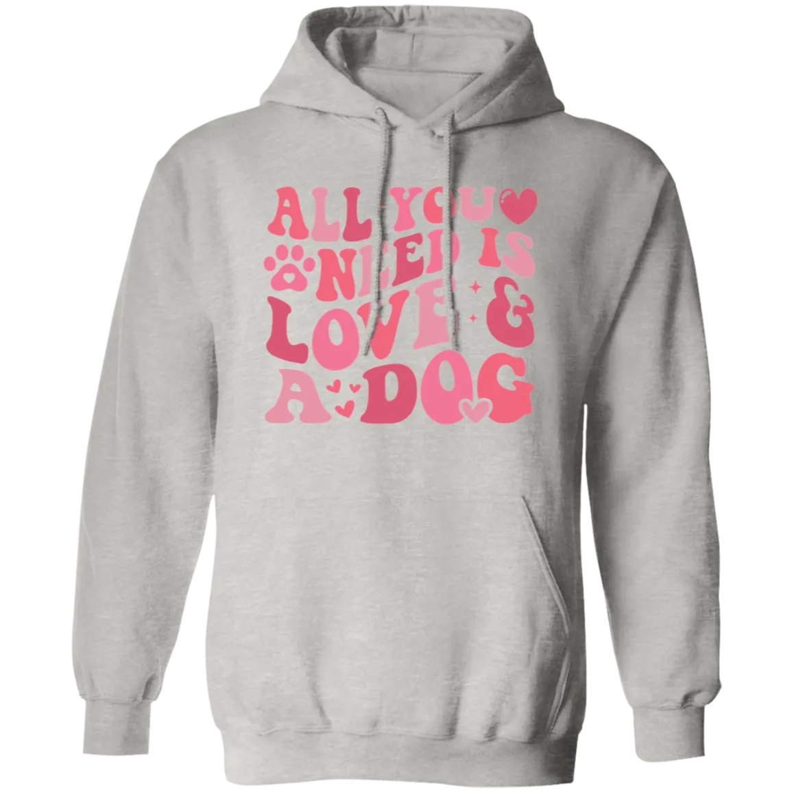 All I Need is Love and a Dog Pullover Hoodie