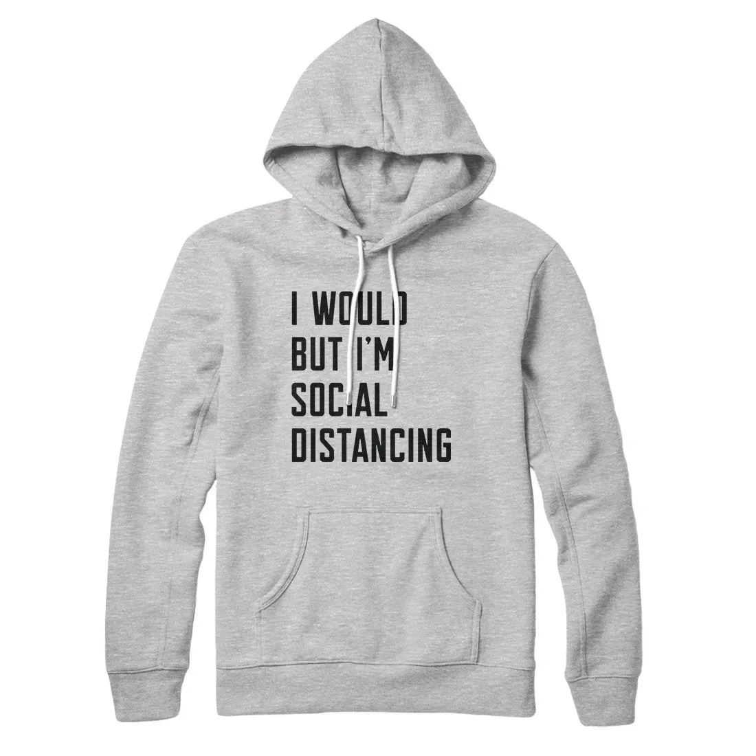 I Would But I'm Social Distancing Hoodie