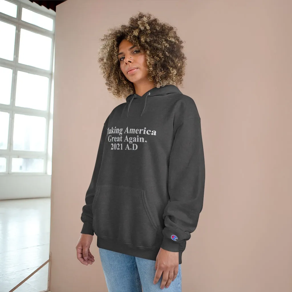 Making America Great Again UNISEX TeesAllAboutIt x Champion Hoodie