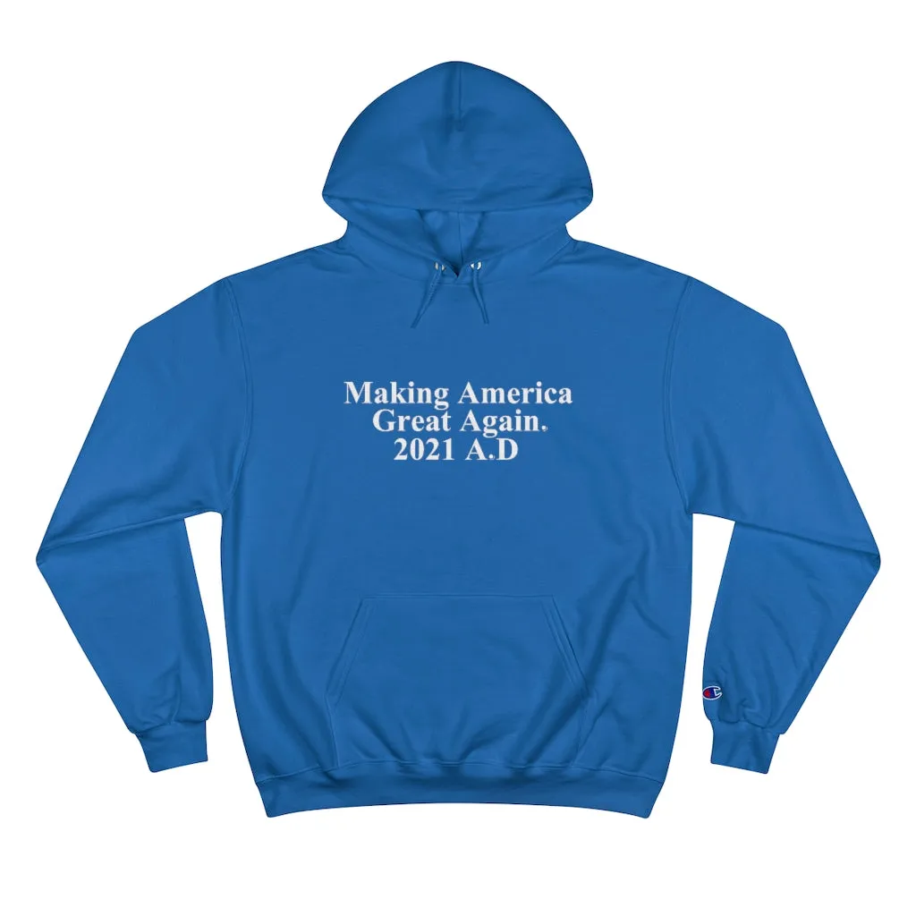 Making America Great Again UNISEX TeesAllAboutIt x Champion Hoodie