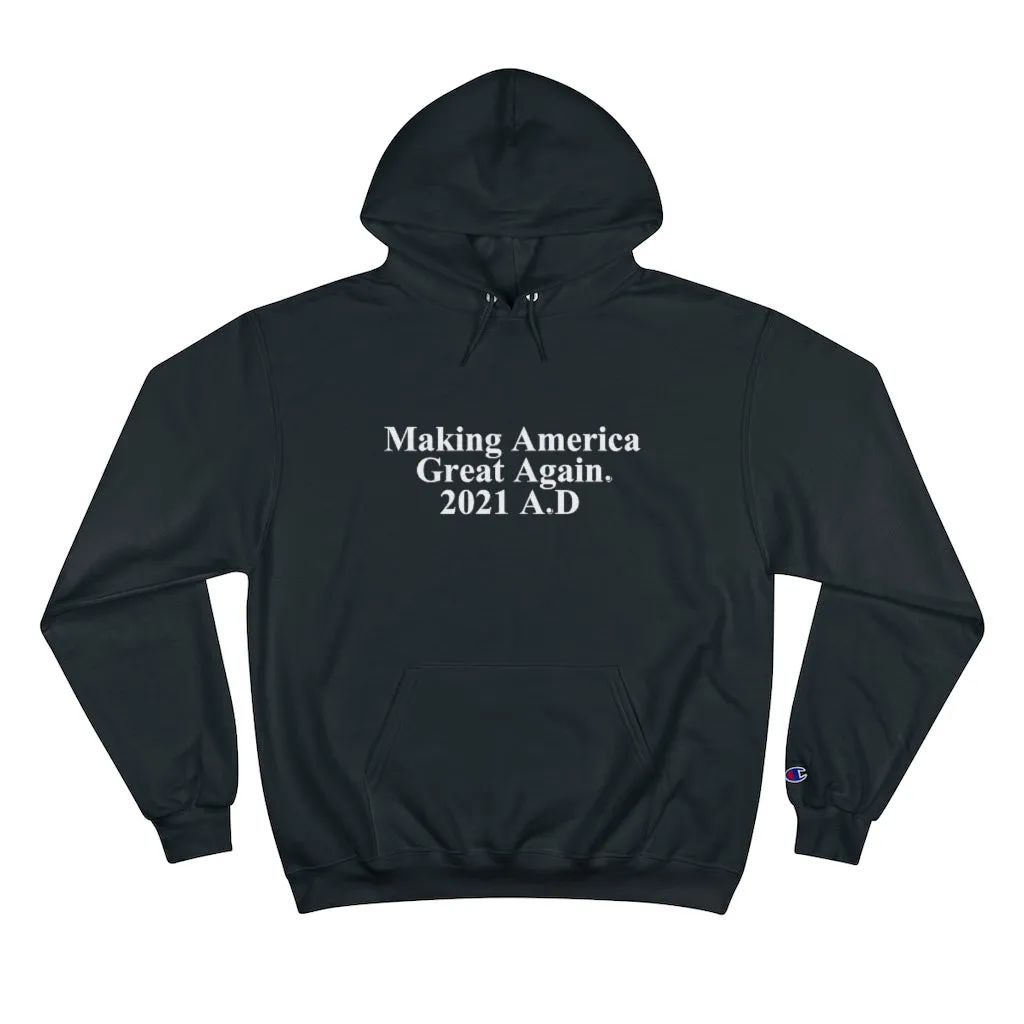 Making America Great Again UNISEX TeesAllAboutIt x Champion Hoodie