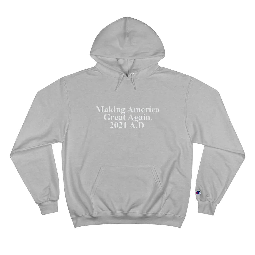 Making America Great Again UNISEX TeesAllAboutIt x Champion Hoodie