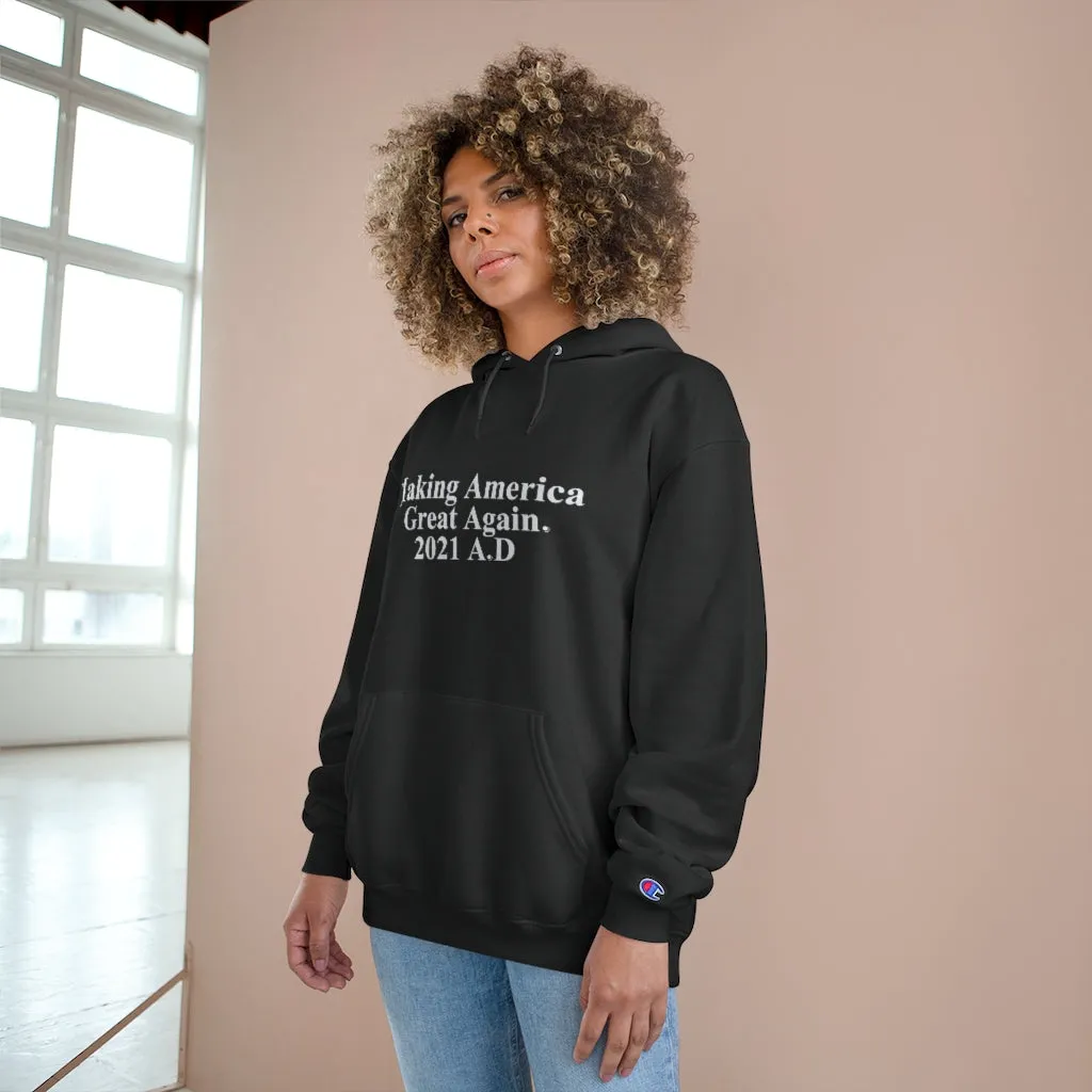 Making America Great Again UNISEX TeesAllAboutIt x Champion Hoodie