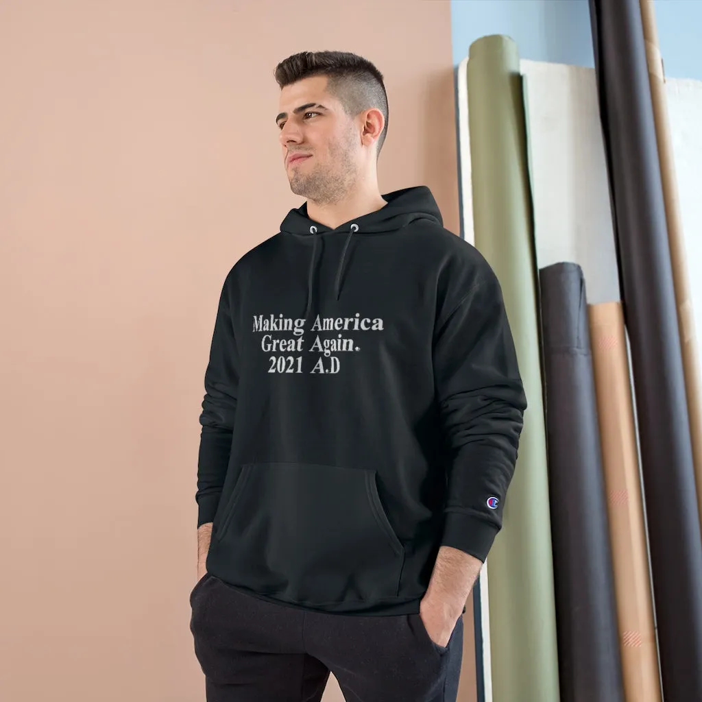 Making America Great Again UNISEX TeesAllAboutIt x Champion Hoodie