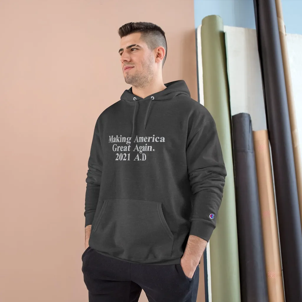 Making America Great Again UNISEX TeesAllAboutIt x Champion Hoodie