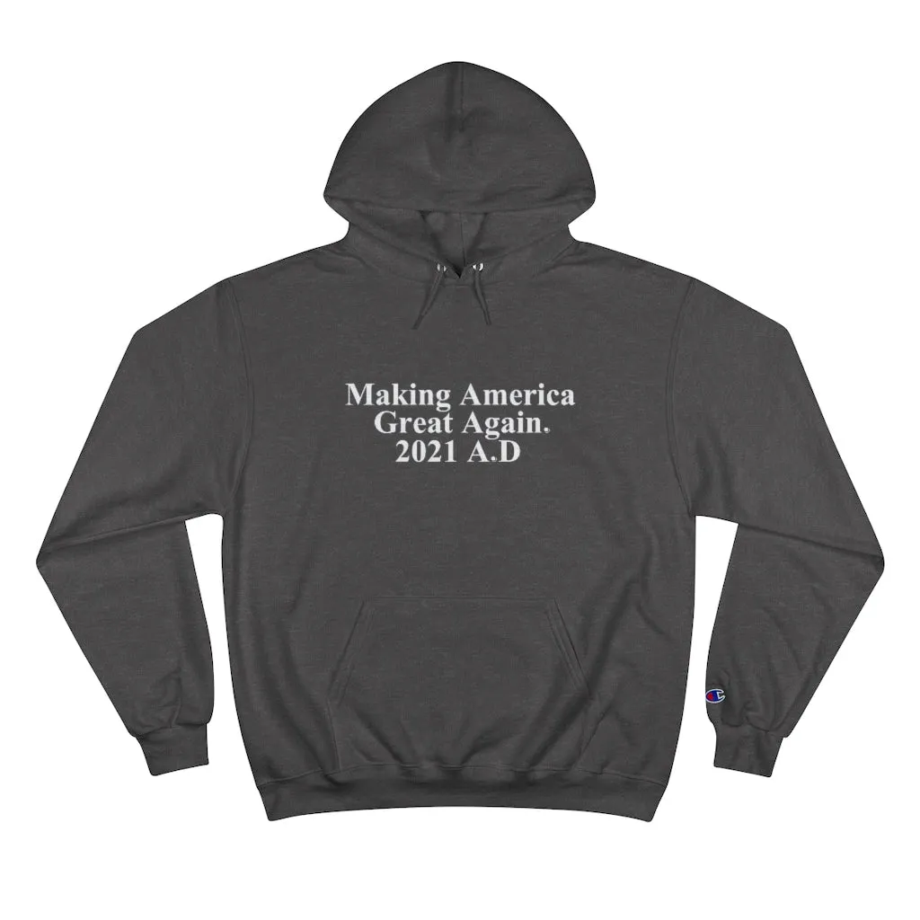 Making America Great Again UNISEX TeesAllAboutIt x Champion Hoodie