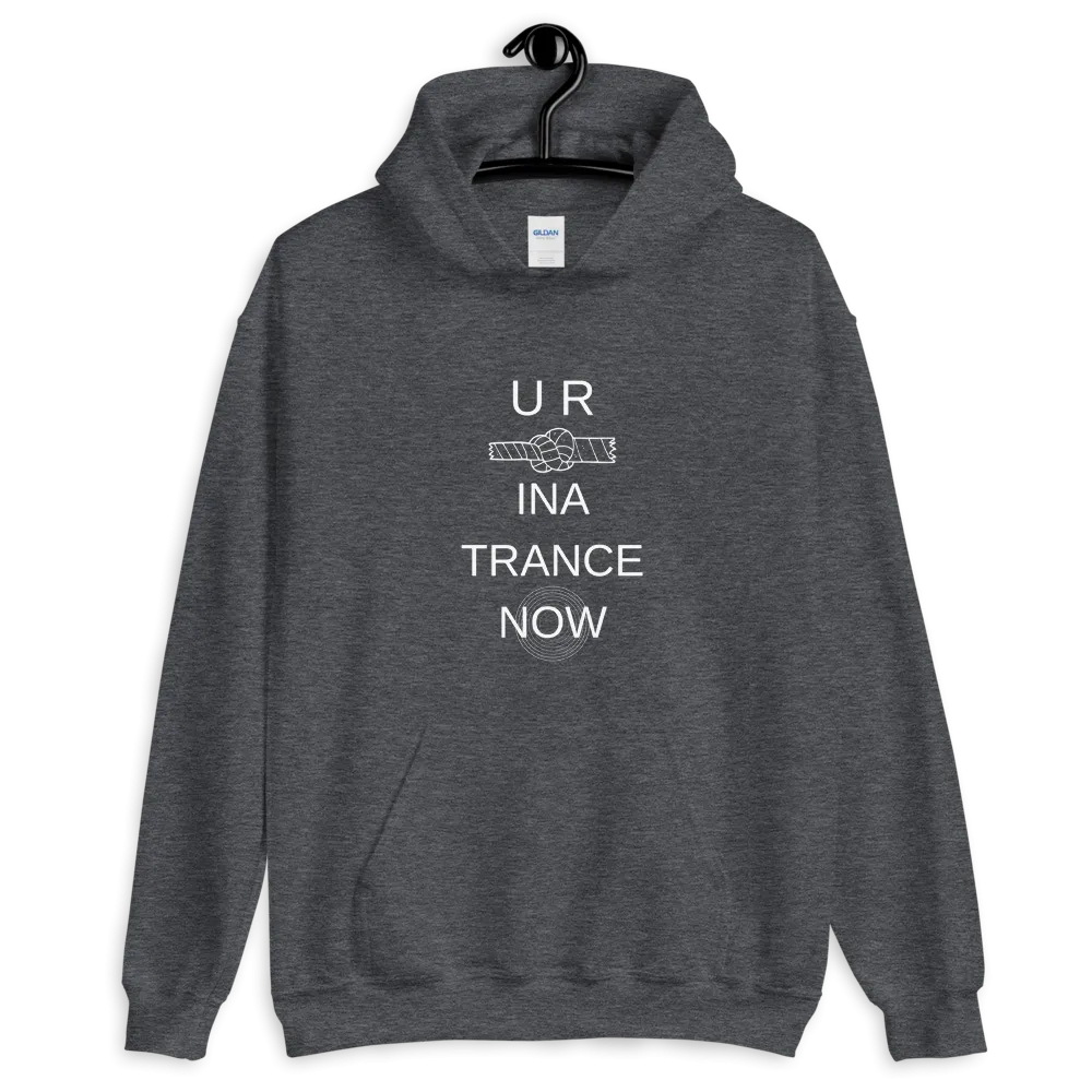 "U R KNOT INA TRANCE NOW" Unisex Hoodie