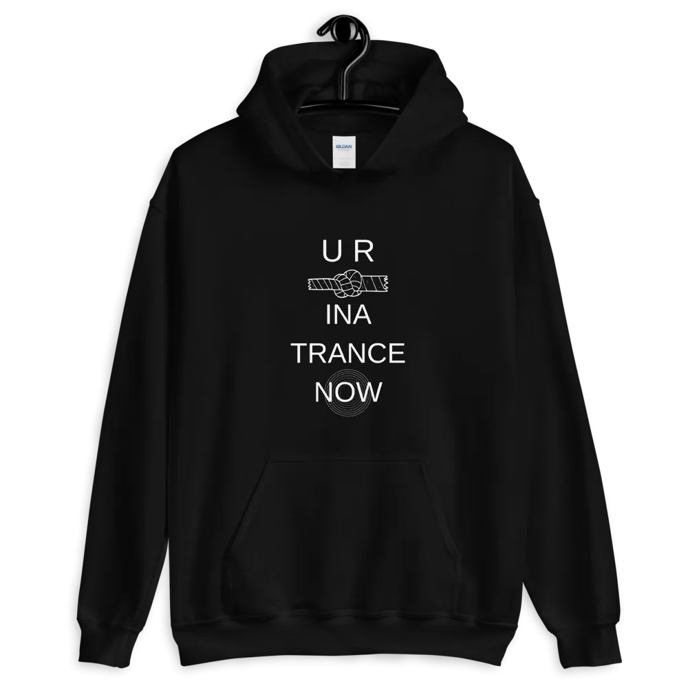 "U R KNOT INA TRANCE NOW" Unisex Hoodie