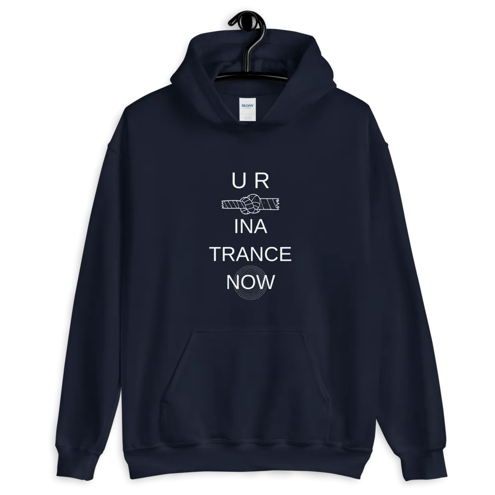"U R KNOT INA TRANCE NOW" Unisex Hoodie