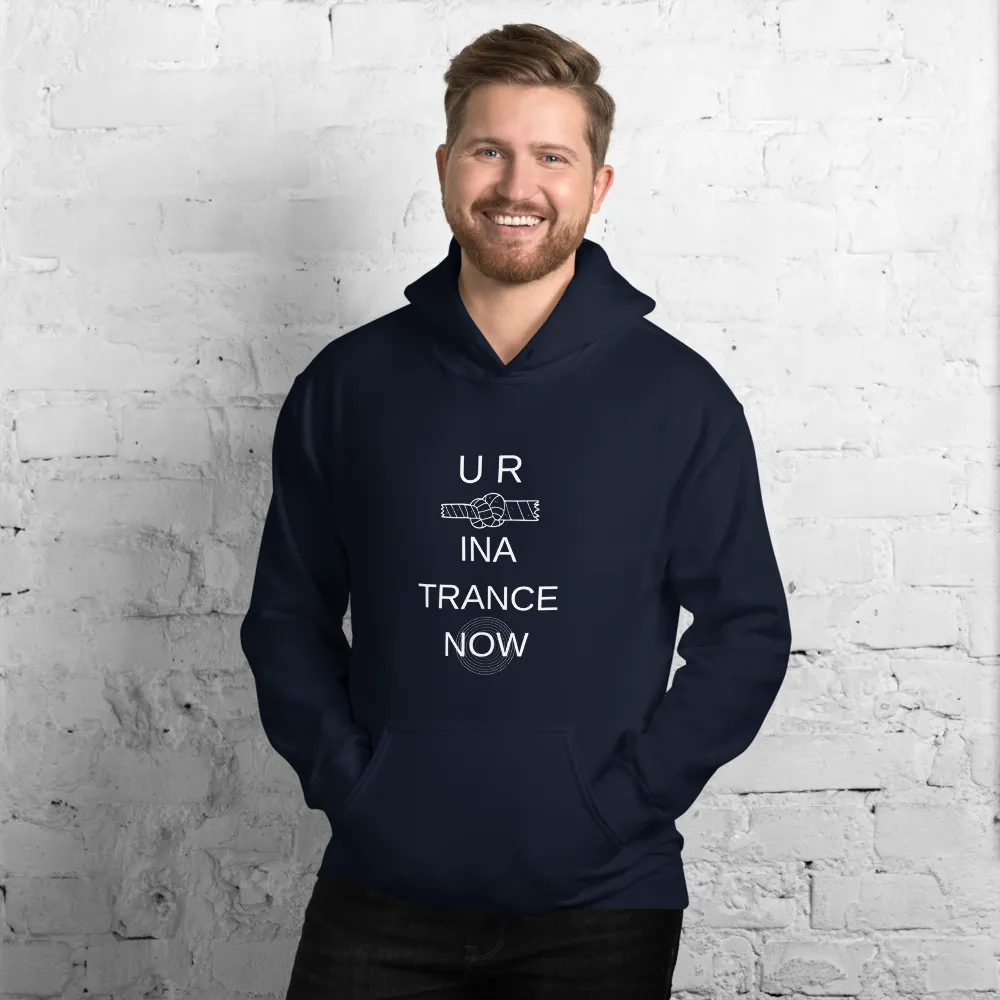 "U R KNOT INA TRANCE NOW" Unisex Hoodie